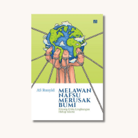 Melawan Nafsu Merusak Bumi