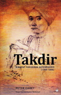 Takdir : riwayat Pangeran Diponegoro (1785-1855)